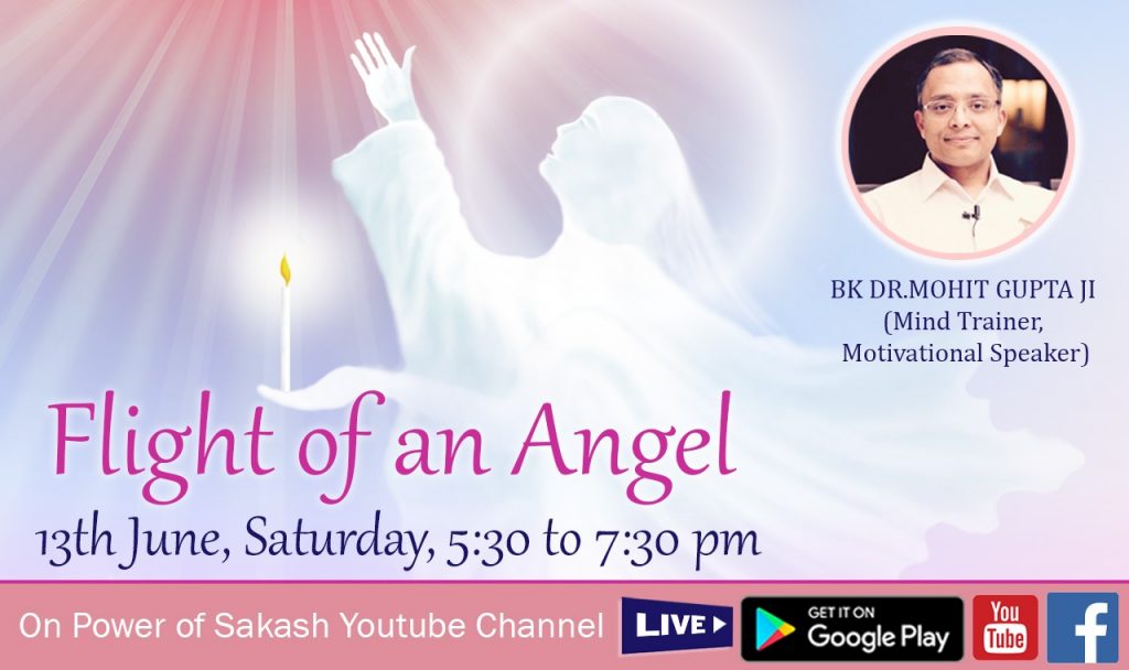 LIVE:13-06-2020 5.30pm: Flight of an Angel by Dr Mohit Gupta Ji (Power of Sakash)